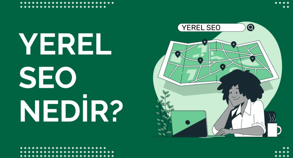 Yerel SEO ile Bölgenizde Öne Çıkmak